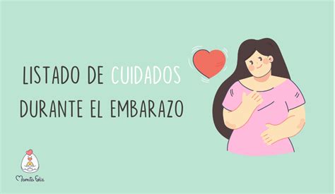 Listado De Cuidados Durante El Embarazo Mamita Feliz