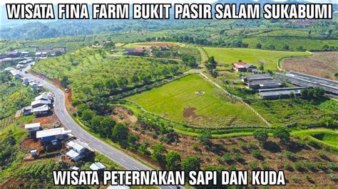 Wisata Bukit Pasir Salam Fina Farm Sukabumi Youtube