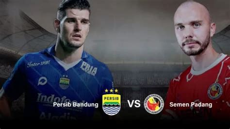 Gratis Klik Link Live Streaming Persib Vs Semen Padang Di Liga Hari