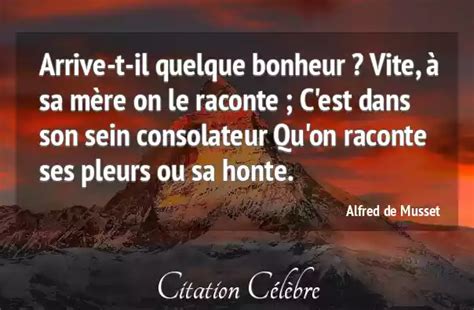 Citation Alfred De Musset Bonheur Arrive T Il Quelque Bonheur Vite à Sa Mère On Le