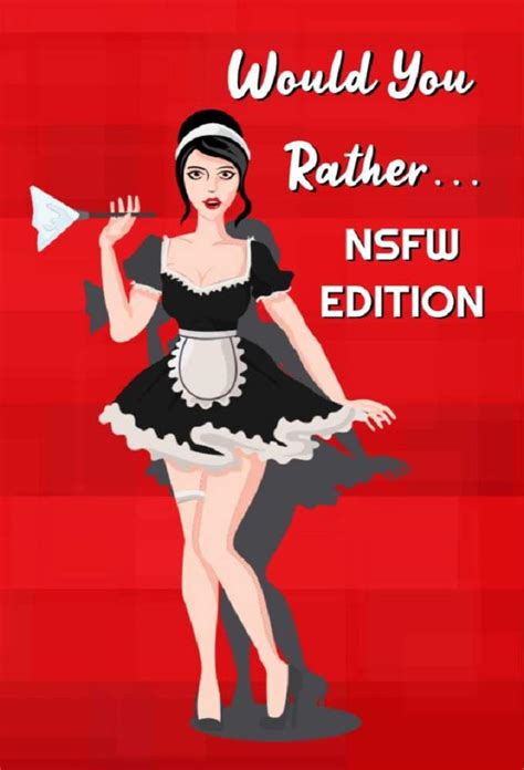 Would You Rather Nsfw Edition Would You Rather Sexy And Pervert Choices For Adults Ebook