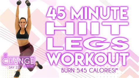 45 Minute HIIT Legs Workout Burn 545 Calories The CHANGE Challenge