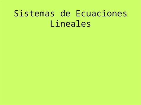 Ppt Sistemas De Ecuaciones Lineales Resoluci N De Sistemas De