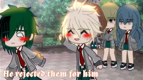 He Rejected Them For Him Bkdk Dkbk MHA Gacha Club YouTube