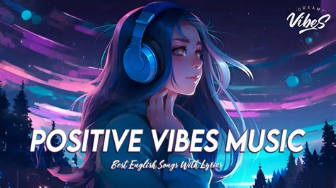 Positive Vibes Music 🌻 Top 100 Chill Out Songs Playlist Romantic