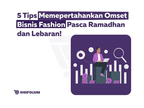 Tips Mempertahankan Omset Bisnis Fashion Pasca Lebaran