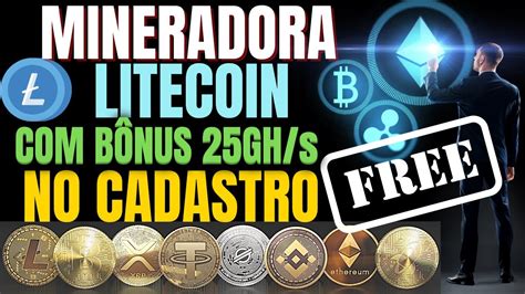 MINERADORA DE LITECOIN FREE BÔNUS DE 25GH s NO CADASTRO YouTube