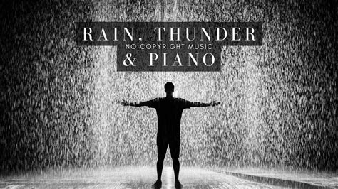 30 Min Rain Thunder And Piano Relaxing Music No Copyright