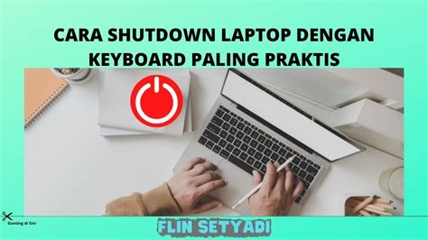 Panduan Terbaik Cara Mematikan Laptop Dengan Cepat Dan Tepat Arena