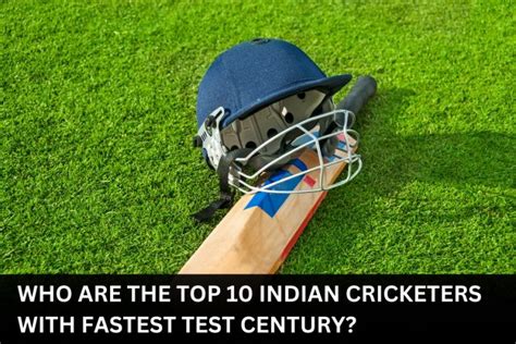 Who Are The Top Indian Cricketers With Fastest Test Century