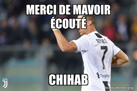 Merci De Mavoir écouté Chihab Cristiano Ronaldo Meme Generator