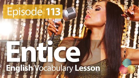 Entice English Vocabulary Lesson 113 Free English Speaking Lesson