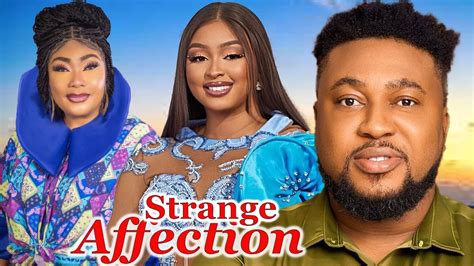 STRANGE AFFECTION NEW TRENDING MOVIE NOSA REX EUCHARIA ANUNOBI