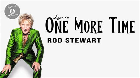 Rod Stewart One More Time Lyric Video Youtube