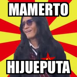 Meme Personalizado Mamerto Hijueputa