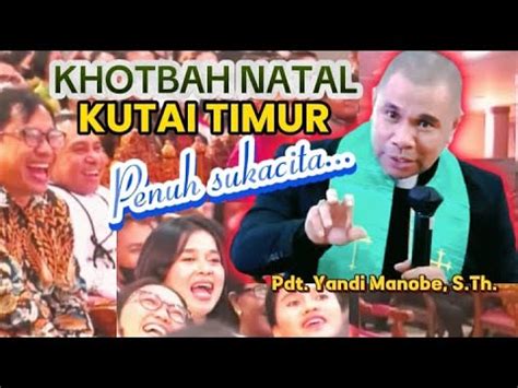 Khotbah Natal Di Kutai Timur Pdt Yandi Manobe S Th Khotbah