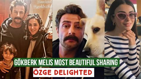 G Kberk Demirci And Melis Most Beautiful Sharing Zge Yagiz Delighted