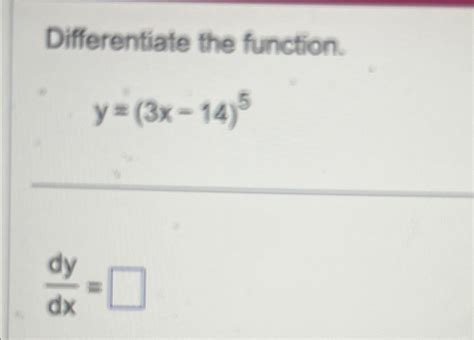 Solved Differentiate The Function Y 3x 14 5dydx