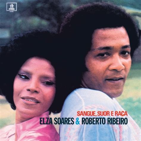 Sangue Suor e Raça part Roberto Ribeiro Álbum de Elza Soares