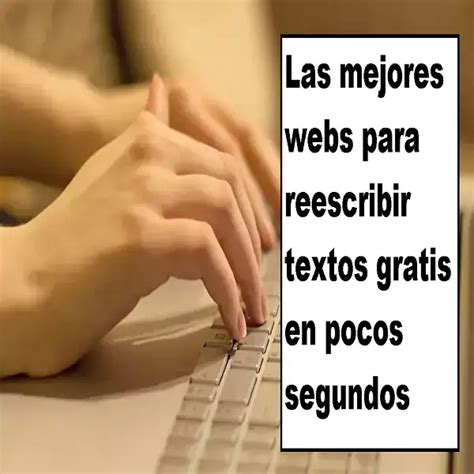 Las Mejores Webs Para Reescribir Textos Gratis En Pocos Segundos 2024