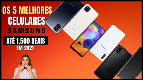 5 Melhores Celulares Samsung AtÉ 1500 Reais Em 2021 Youtube