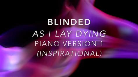 Blinded As I Lay Dying Piano Version 1 Inspirational Guitar Transpose Youtube