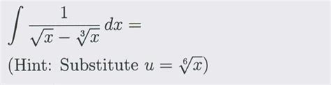 Solved ∫x−3x1dx Hint Substitute U6x