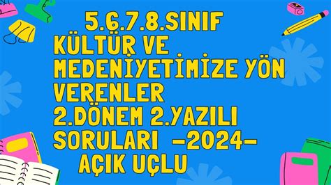 5 6 7 8 Sınıf Kültür ve Medeniyetimize Yön Verenler 2 Dönem 2 Açık