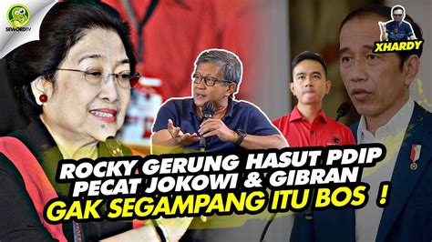 Xhardy Ngawoor Rocky Gerung Hasut Pdip Pecat Jokowi Gibran Ga