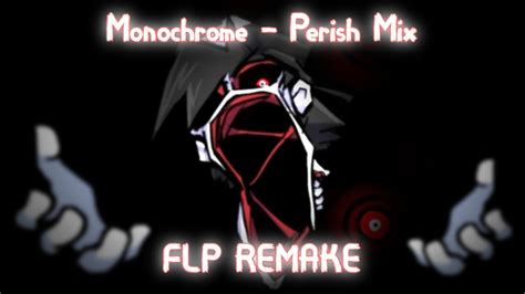 Monochrome Perish Mix Flp Remake Youtube