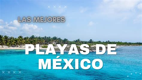 Las Mejores Playas De M Xico Youtube