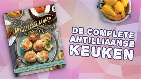 De Complete Antilliaanse Keuken Ons Nieuwe Kookboek YouTube