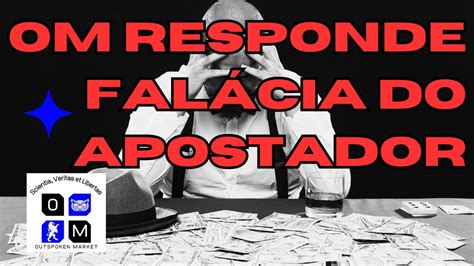 OM Responde Falácia do Apostador Outspoken Market YouTube