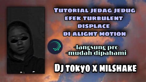 Tutorial Jedag Jedug Efek Turbulent Displace Di Alight Motiondj Tokyo