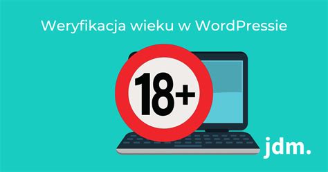 Weryfikacja Wieku W Wordpressie Blog Jdm Pl