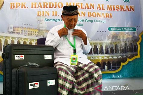 Hardjo Mislan Dari Ponorogo Menjadi Calon Haji Tertua Indonesia Berusia