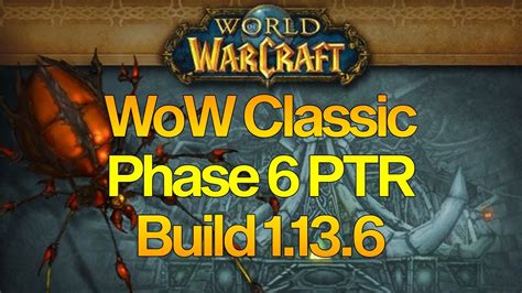 Wow Classic Phase 6 Ptr Update Overview Build 1 13 6 36149 Youtube