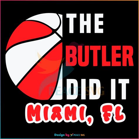 Jimmy Butler The Butler Did It Miami Svg Graphic Design Files Peacesvg