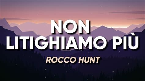 Rocco Hunt NON LITIGHIAMO PIÙ Testo Lyrics YouTube