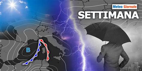 Meteo Arriva Un Altra Settimana Di Maltempo Con Piogge Temporali E