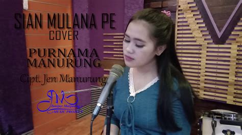 Lagu Batak Terbaru Sian Mulana Pe Cover By Purnama Manurung YouTube