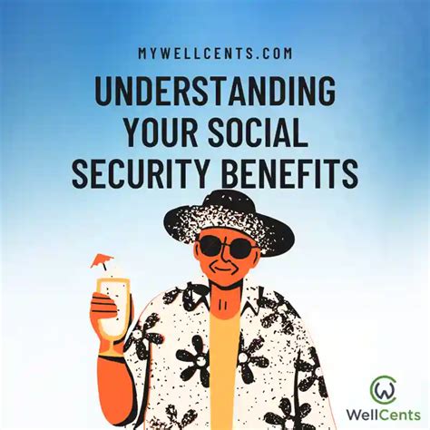 Understanding Your Social Security Benefits Wellcents