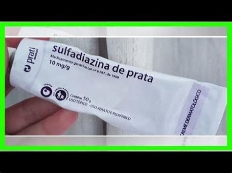 Sulfadiazina De Prata Antes E Depois - Sulfadiazina de Prata: Para que serve e Como usar - YouTube