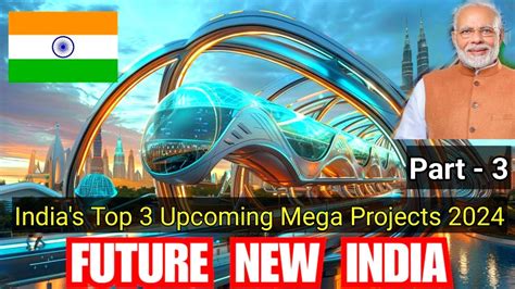 Top Upcoming Mega Projects In India Hindi India S Top Upcoming