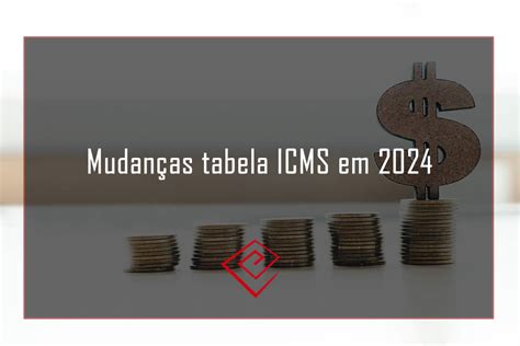 Mudan As Tabela Icms Em Estrat Gia Software