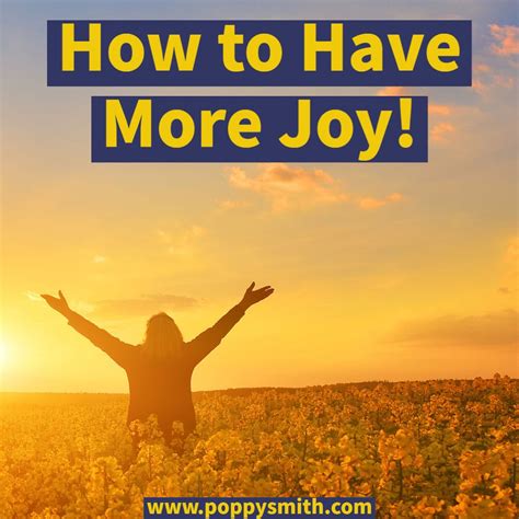 How To Have More Joy — Poppy Smith