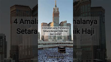 4 Amalan Yang Pahalanya Setara Dengan Naik Haji Dan Umrah Haji Umrah