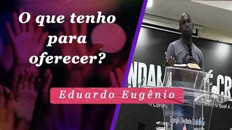 EDUARDO EUGÊNIO O QUE TENHO PRA OFERECER IGREJA BATISTA REVIVER DE