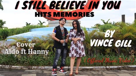 HITS MEMORIES VINCE GILL I STILL BELIEVE IN YOU COVER By Hanny Ft