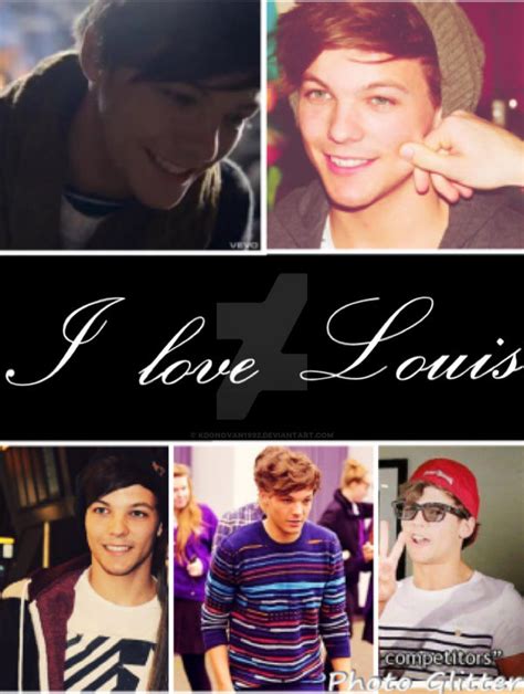 I Love Louis Collage By Kdonovan1992 On Deviantart